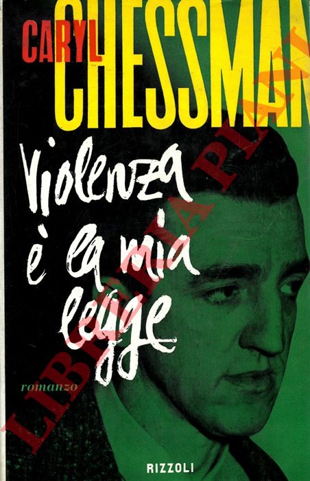 CHESSMAN Caryl - - Violenza  la mia legge.