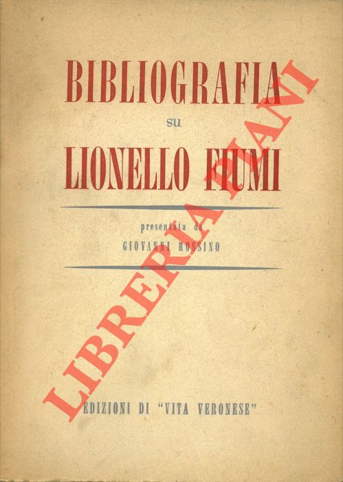 (ROSSINO Giovanni) - - Bibliografia di Lionello Fiumi.