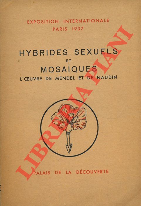 BLARINGHEM (Louis) et collaborateurs - - Hybrides sexuels et mosaques. L'oeuvre de Mendel et de Naudin prsente au Palais de la dcouverte.