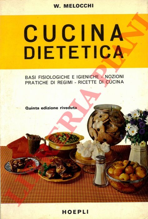 MELOCCHI Walter - - Cucina dietetica. Basi fisiologiche ed igieniche. Nozioni pratiche di regimi. Ricette di cucina.