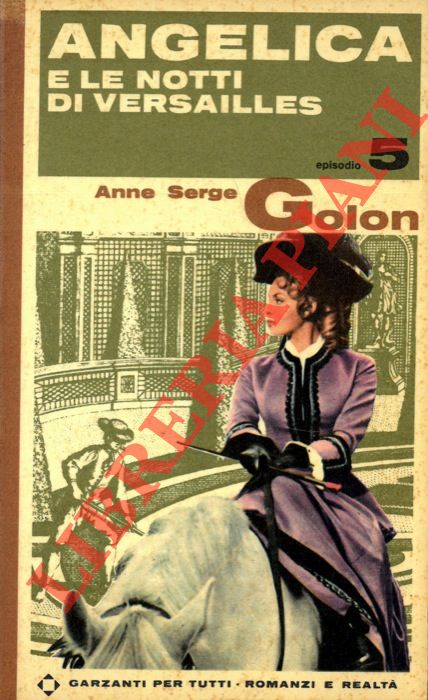 GOLON Anne e Serge - - Angelica e le notti di Versailles.