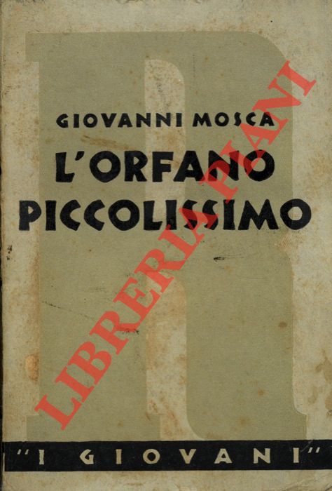 MOSCA Giovanni - - L'orfano piccolissimo. Tra il romanzo e la favola.