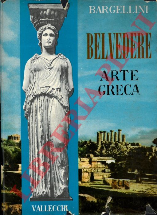 BARGELLINI Piero - - Belvedere. Panorama storico dell'arte. L'arte greca.