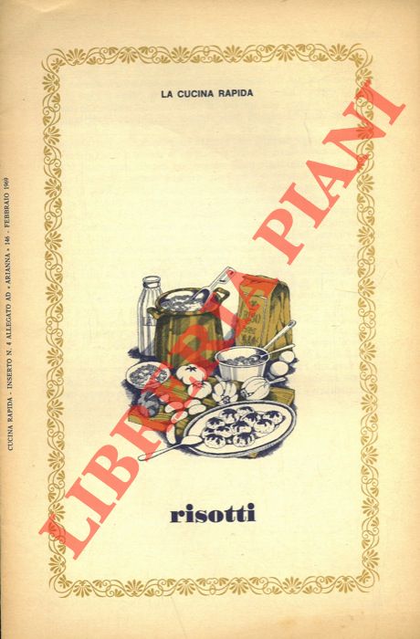 - - La cucina rapida. Risotti.