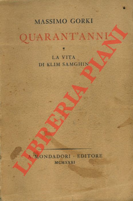 GORKI Massimo - - Quarant'anni. La vita di Klim Samghin.