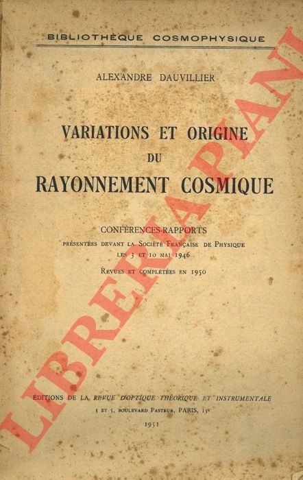 DAUVILLIER Alexandre - - Variations et origine du rayonnement cosmique.