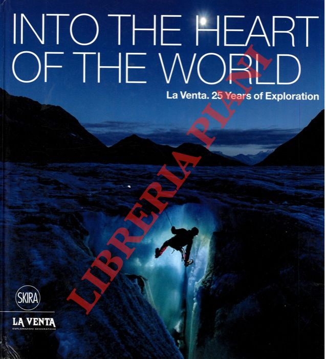 (DE VIVO Antonio - SAURO Francesco) - - Into the Heart of the World. La Venta. 25 Years of Exploration.