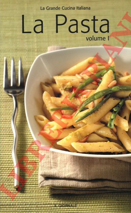 AA.VV. - - La grande cucina italiana. La pasta.