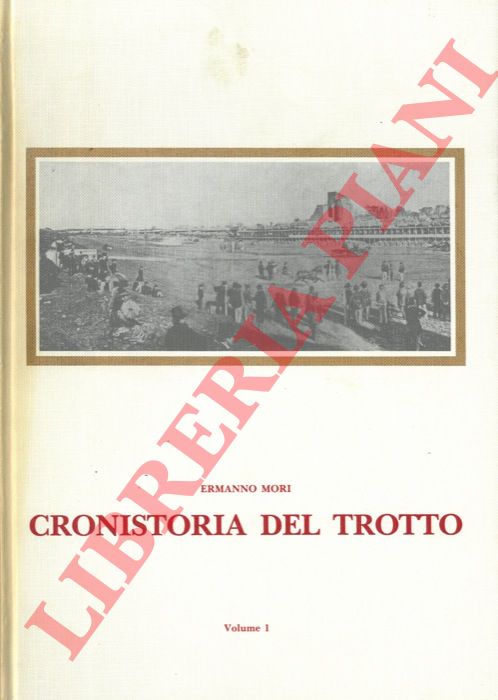MORI Ermanno - - Cronistoria del trotto.