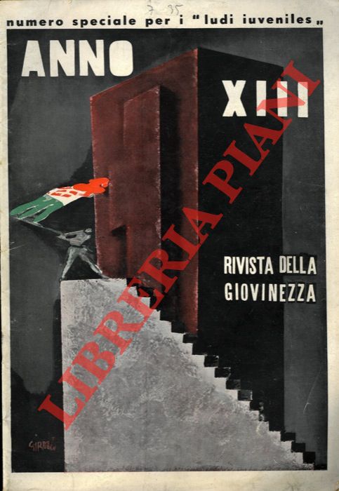- - ANNO XIII. Rivista della Giovinezza. Direttore Vittorio Mussolini. A. VII n 7 Numero speciale per i 