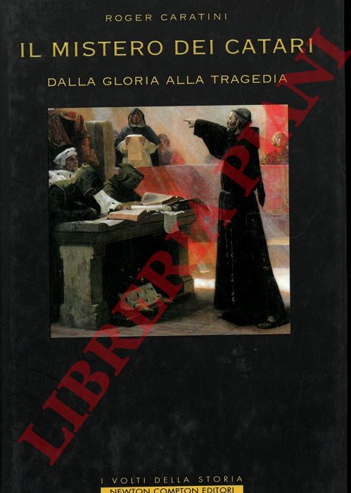 CARATINI Roger - - Il mistero dei Catari. Dalla gloria alla tragedia.