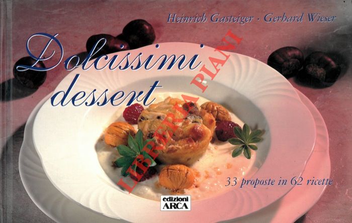 GASTEIGER Heinrich - WIESER Gerhard - - Dolcissimi dessert.