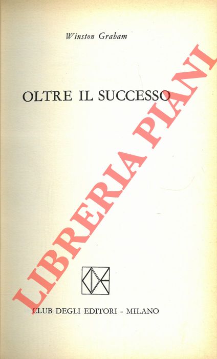 GRAHAM Winston - - Oltre il successo.
