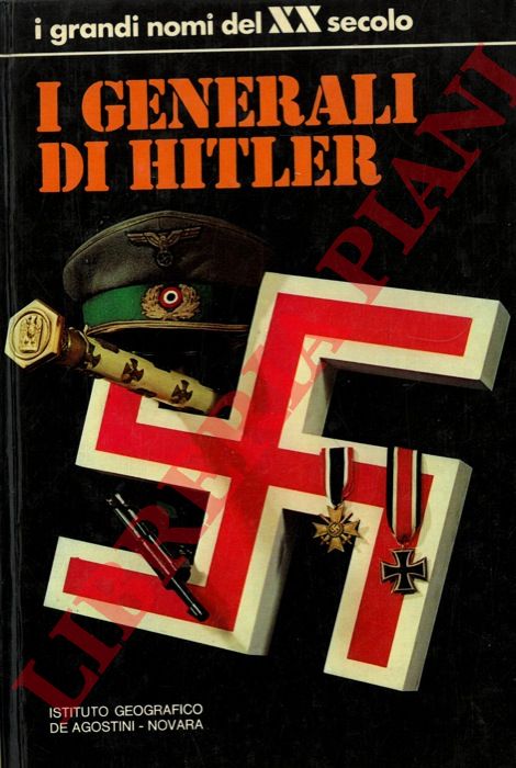 - - I generali di Hitler. Introduzione di Indro Montanelli.