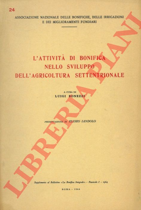 (BONEZZI Luigi) - - L'attivit di bonifica nello sviluppo dell'Italia settentrionale.