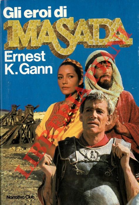 GANN Ernest K. - - Gli eroi di Masada.