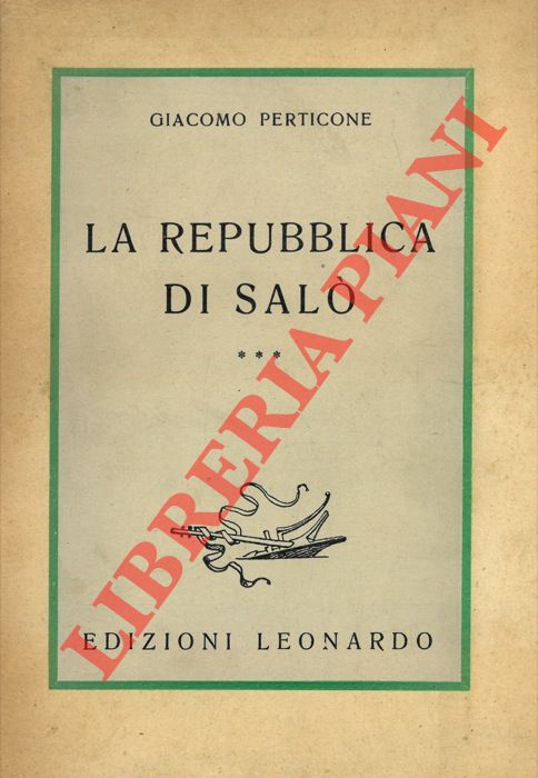 PERTICONE Giacomo - - La Repubblica di Sal. La politica italiana nell'ultimo trentennio (settembre '43 - aprile '45).