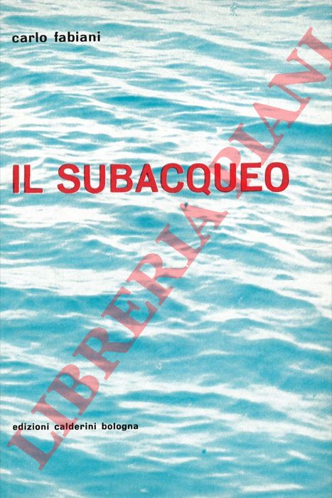 FABIANI Carlo - - Il subacqueo. Manuale d'immersione.