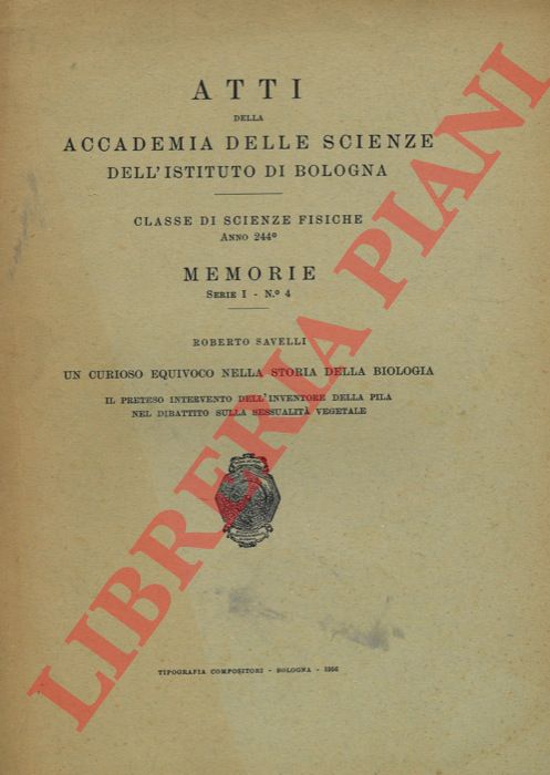 SAVELLI Roberto - - Un curioso equivoco nella storia della biologia. Il preteso intervento dell'inventore della pila nel dibattito sulla sessualit vegetale.