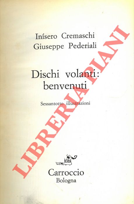 CREMASCHI Inisero - PEDERIALI Giuseppe - - Dischi volanti: benvenuti.