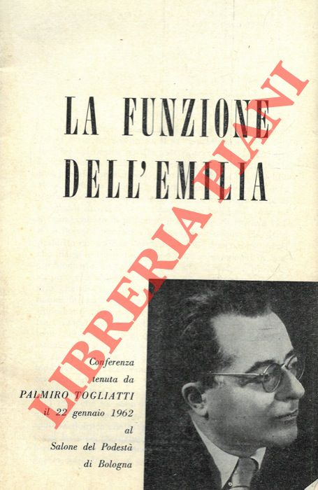 TOGLIATTI Palmiro - - La funzione dell'Emilia. Ci