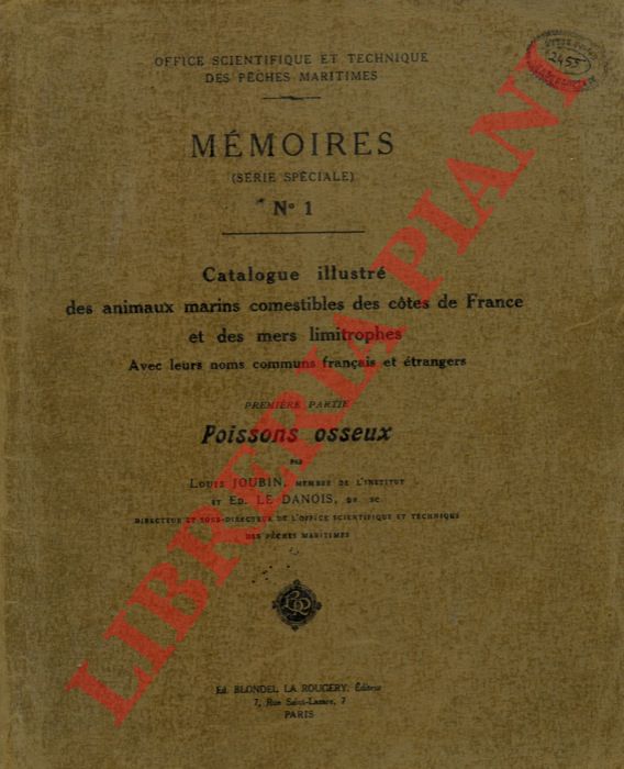 JOUBIN Louis - LE DANOIS Ed. - - Catalogue illustr des animaux marins comestibles des cotes de France et des mers limitrophes. Avec leurs noms communs franais et trangers. Ire Partie. Poissons osseux - Second Partie, Poissons cartilagineux, Mollusques, Crustacs, etc.