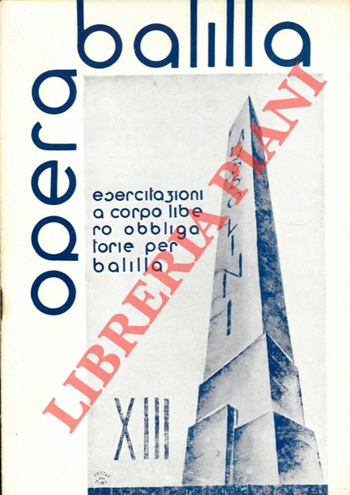 Opera Balilla - - Esercizi a corpo libero per Balilla ed alunni delle Scuole Medie di 1 Grado obbligatori per l'anno XIII E.F.