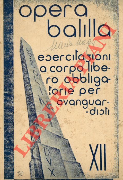 Opera Balilla - - Esercizi a corpo libero per Avanguardisti ed alunni delle Scuole Medie di 2 Grado obbligatori per l'anno XII E.F.