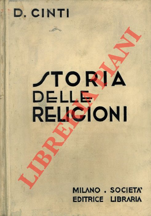 CINTI Decio - - Storia delle religioni. I culti di tutti i popoli antichi e moderni. Mitologie, dottrine, riti, usanze.