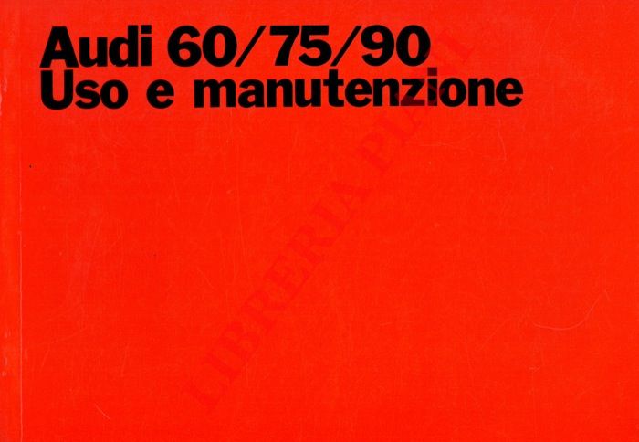 Audi - - Audi 60/75/90. Uso e manutenzione.
