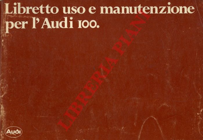 Audi - - Audi 100. Libretto uso e manutenzione.