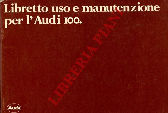 Audi - - Audi 100. Libretto uso e manutenzione.