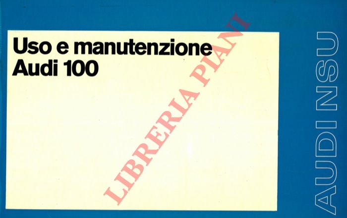 Audi - - Audi 100. Uso e manutenzione.
