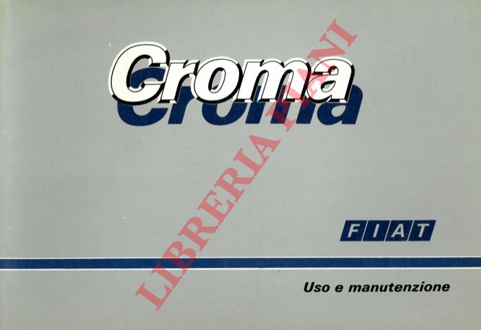 Fiat - - Fiat Croma. Uso e manutenzione.