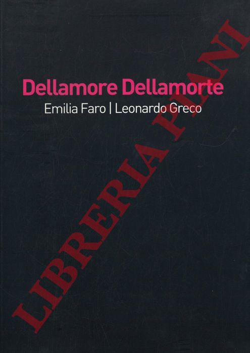 (CANALI Chiara) - Dellamore Dellamorte. Emilia Faro Leonardo Greco.
