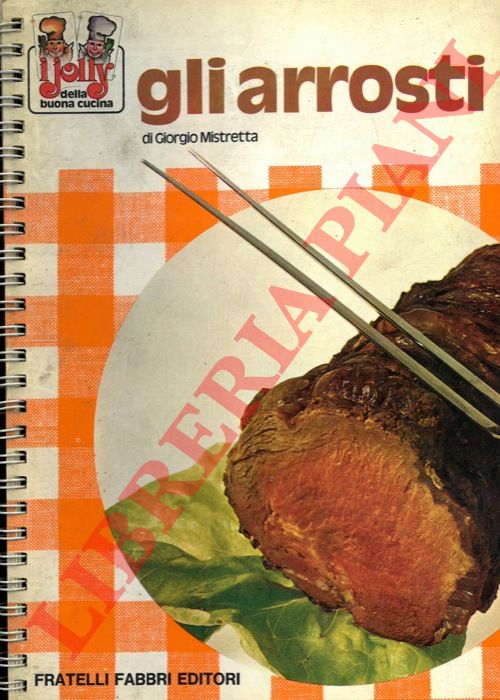 MISTRETTA Giorgio - - Gli arrosti.