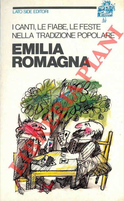 AA.VV. - - I canti, le fiabe, le feste nella tradizione popolare. Emilia Romagna.