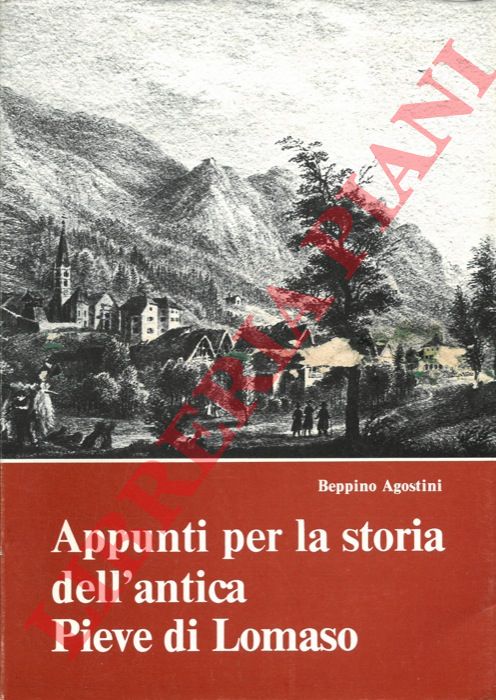 AGOSTINI Beppino - - Appunti per la storia dell'antica Pieve di Lomaso.