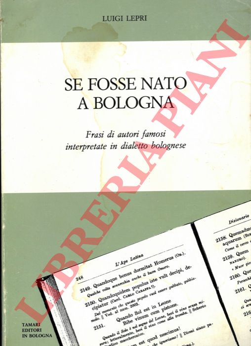 LEPRI Luigi - - Se fosse nato a Bologna. Frasi di autori famosi interpretate in dialetto bolognese.