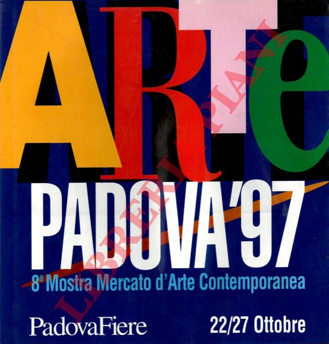 - - 8a Mostra mercato d'arte contemporanea. Arte Padova '97.