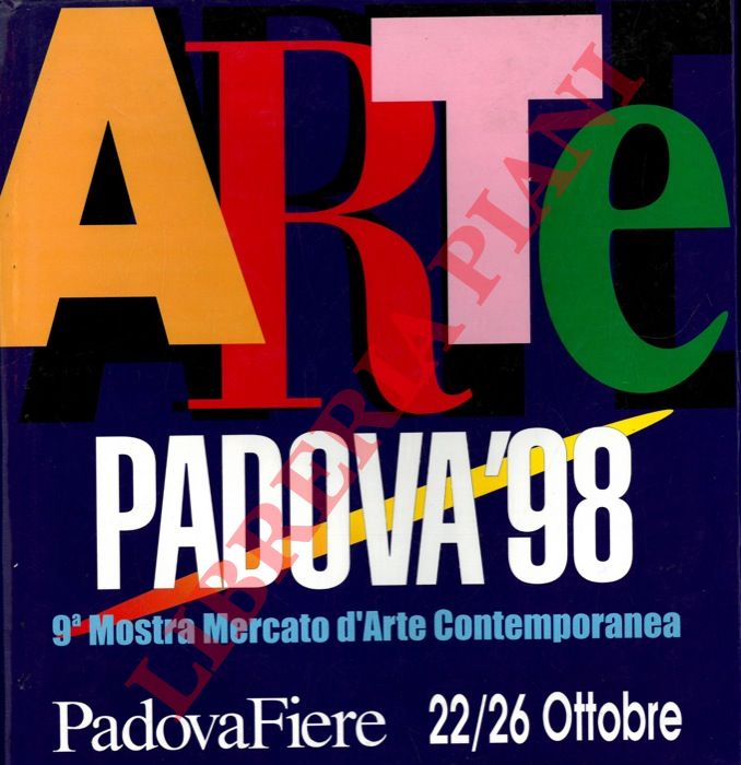 - - 9a Mostra mercato d'arte contemporanea. Arte Padova '98.