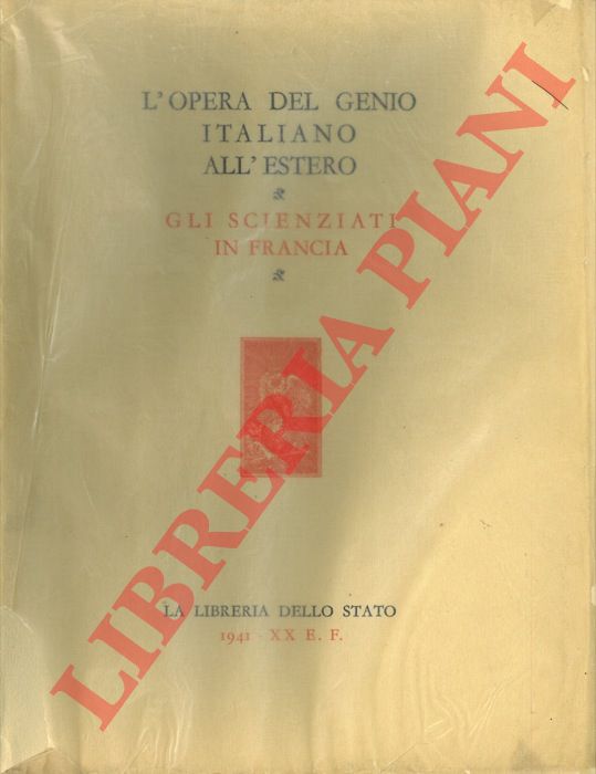 - - L'opera del genio italiano all'estero. Gli scienziati in Francia.