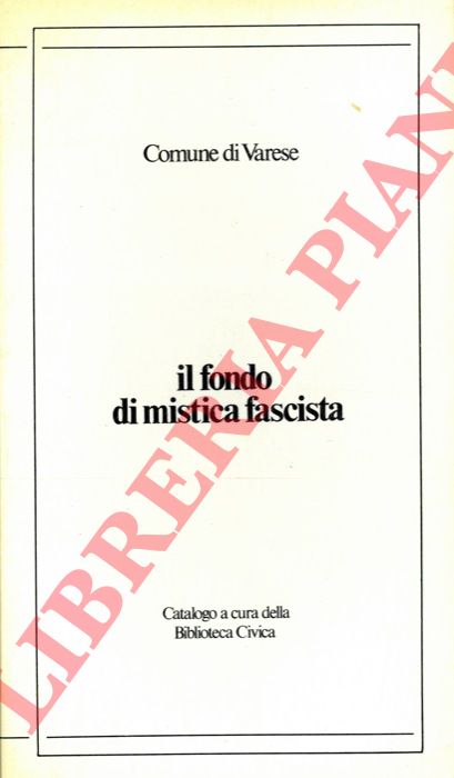 Biblioteca Civica Varese - - Il fondo di mistica fascista.