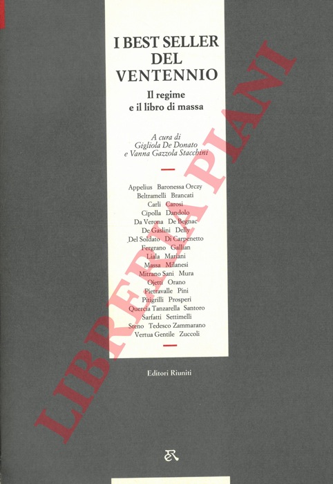 (DE DONATO Gigliola - GAZZOLA STACCHINI Vanna) - - I best seller del ventennio. Il regime e il libro di massa.