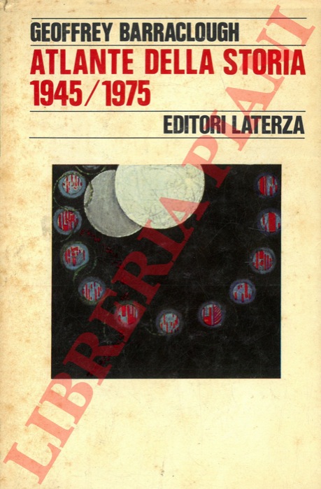 BARRACLOUGH Geoffrey - - Atlante della storia (1945-1975) .
