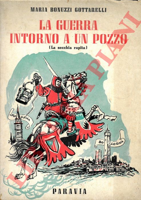 BONUZZI GOTTARELLI Maria - - La guerra intorno a un pozzo (La secchia rapita) .