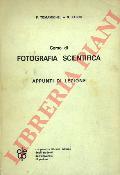 TOMAMICHEL F. -PASINI G. - - Corso di Fotografia Scientifica. Appunti di lezione.