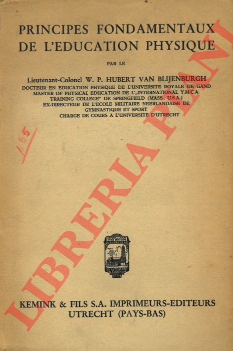 BLIJENBURGH W.O. Hubert, van - - Principes Fondamentaux physiologiques psychologiques et pedagogiques de l'Education Physique.