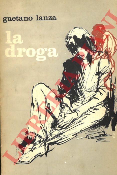 LANZA Gaetano - - La droga. Fenomenologia - prevenzione.