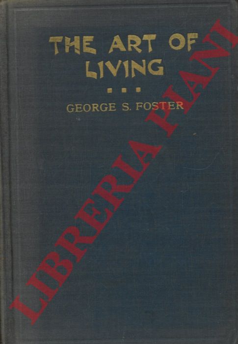 FOSTER George Sanford - - The Art of Living.